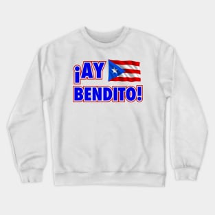 Ay Bendito - Boricua - PR Flag Crewneck Sweatshirt
